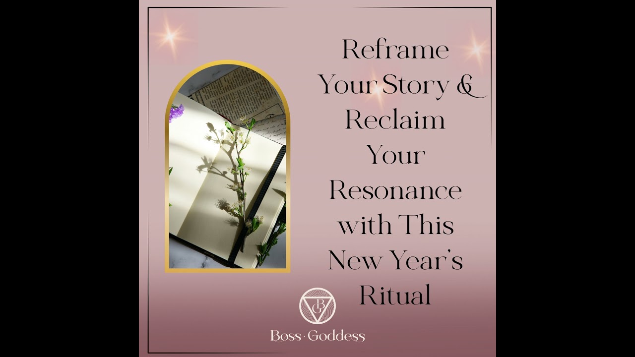 #189: Reframe Your Story & Reclaim Your Resonance with This New Year's Ritual