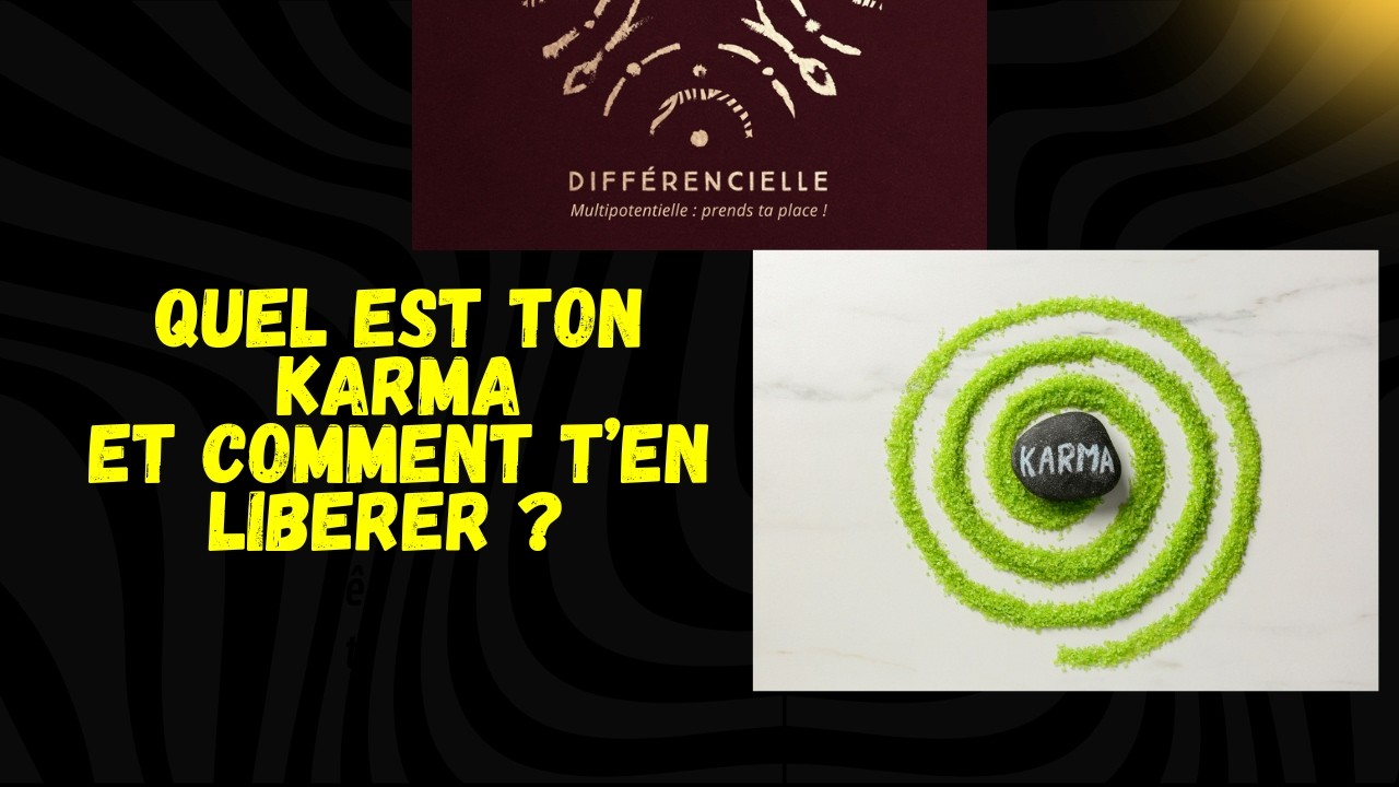 Quel est ton karma et comment t'en libérer?