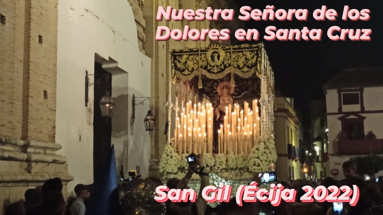 🌟Nuestra Señora de los Dolores (Écija) SAN GIL  2022