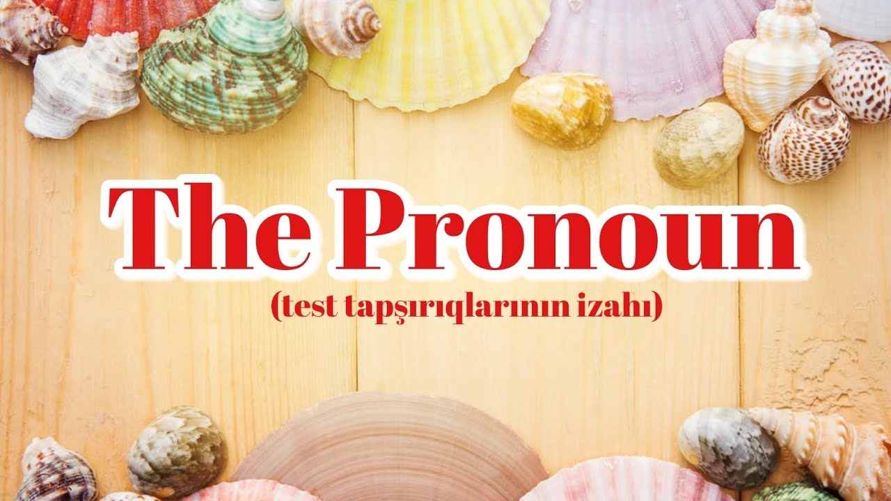 The Pronoun (Part I)- Əvəzlik (1-ci hissə)