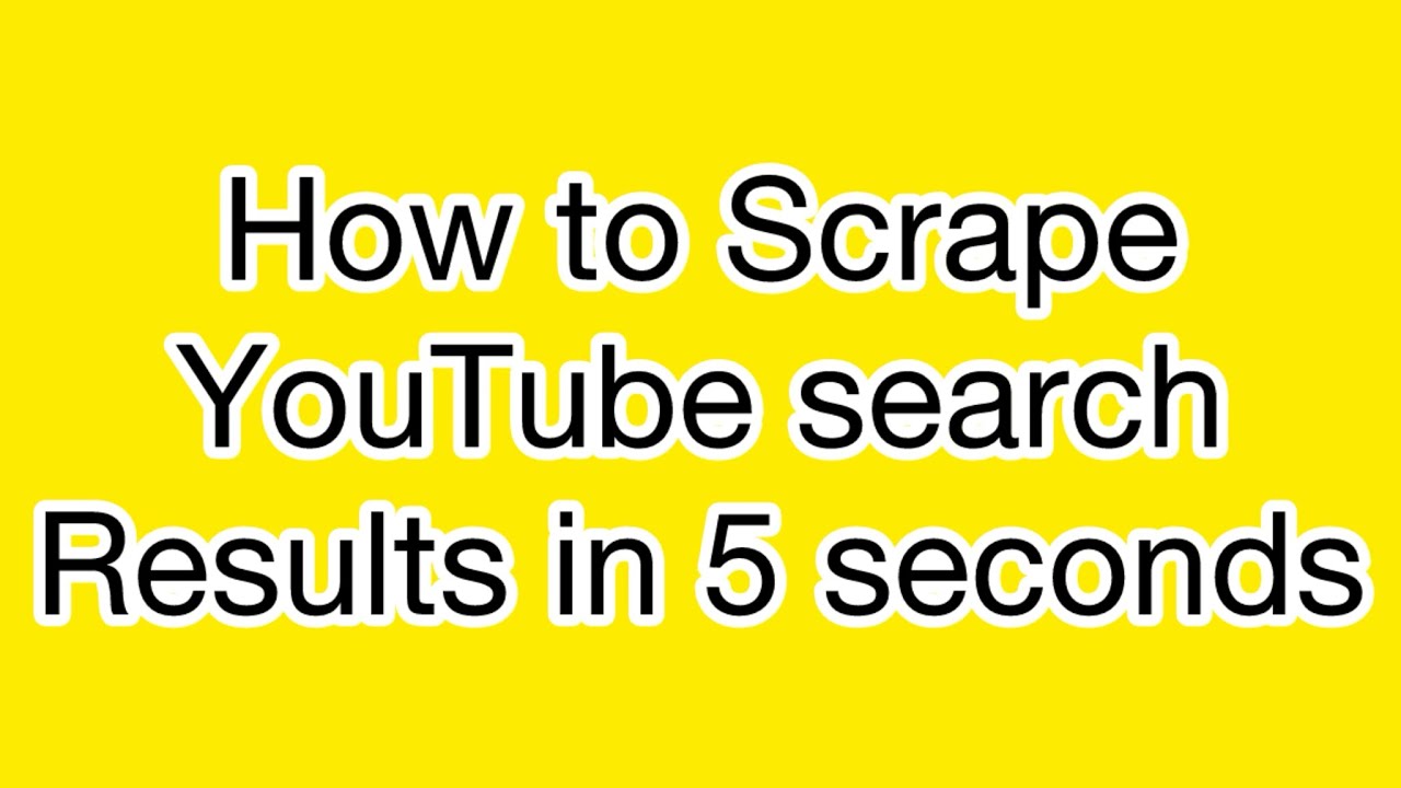 How to Scrape YouTube search Results in 5 seconds