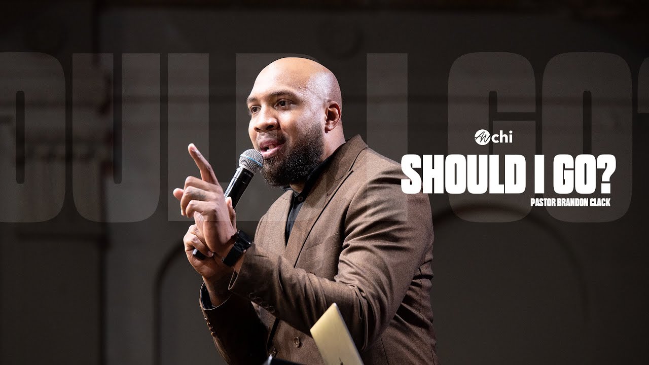 Should I Go? | Pastor Brandon Clack