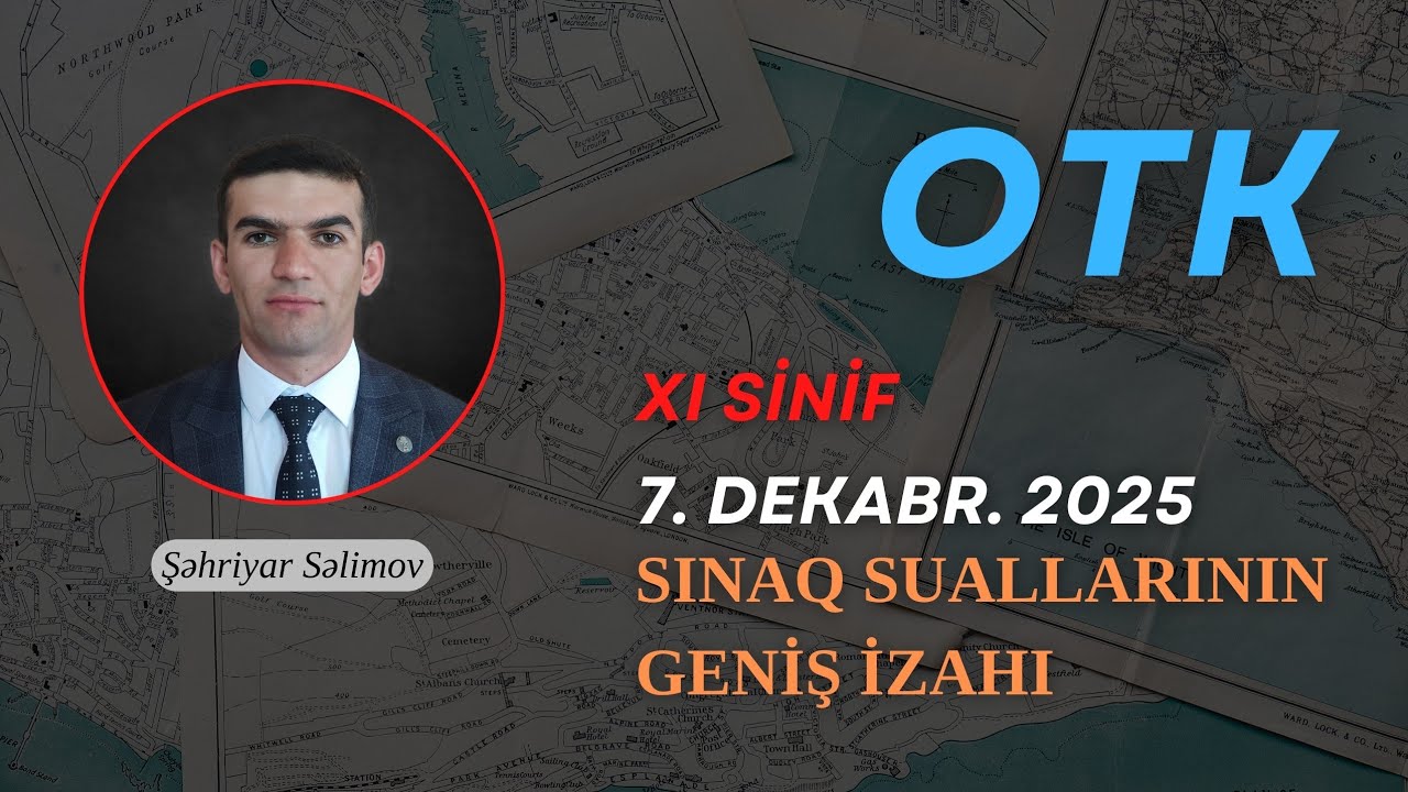 OTK sınaq 2, XI sinif Coğrafiya suallarının izahı. #coğrafiyamüəllimi #coğrafiya #otk 