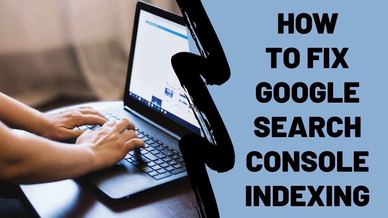 Google Search Console Indexing Problem, How to fix (Tips)