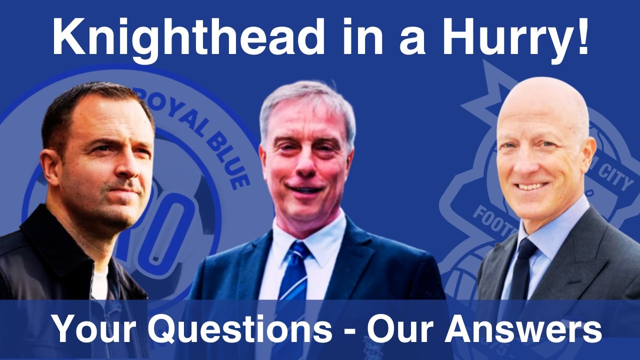 Knighthead Patience? IF Blues are NOT Promoted!  - Your Questions, Your Club, Our Answers! #462