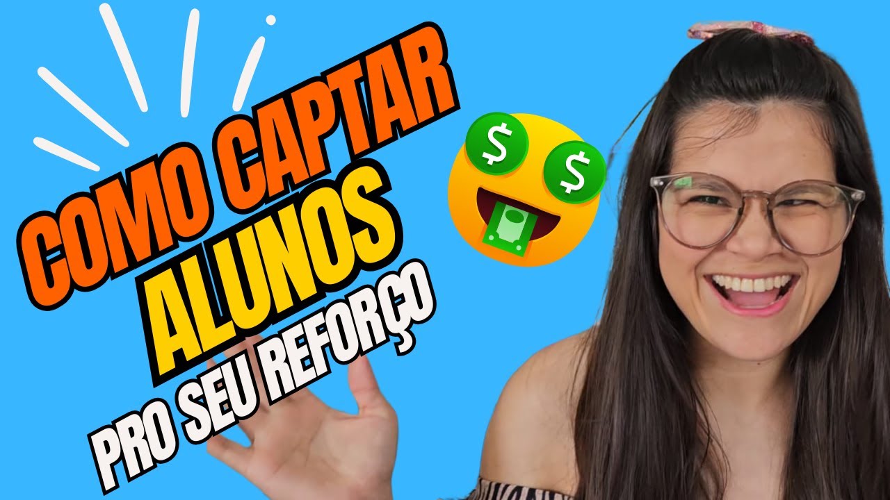 COMO CAPTAR ALUNOS PRO SEU REFORÇO ESCOLAR