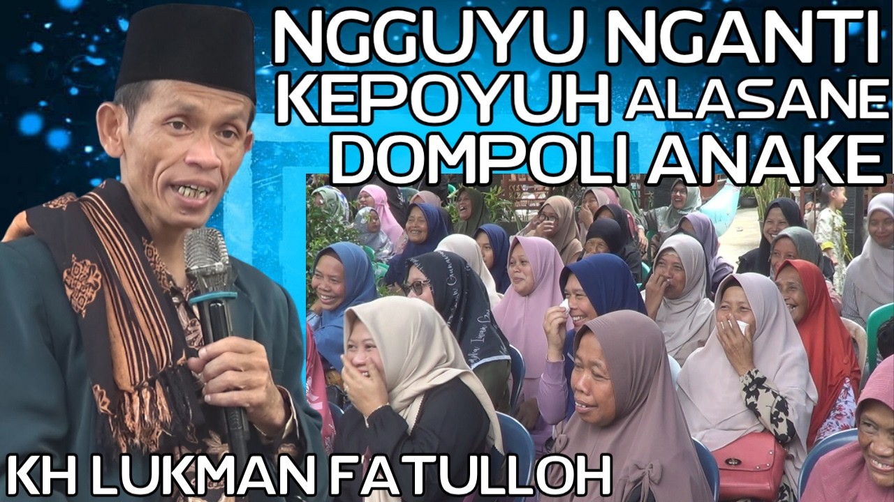 KIYAI LUKMAN FATULLOH - CERAMAHE LUCU JAMA'AH NGGUYU NGANTI KEPOYUH.