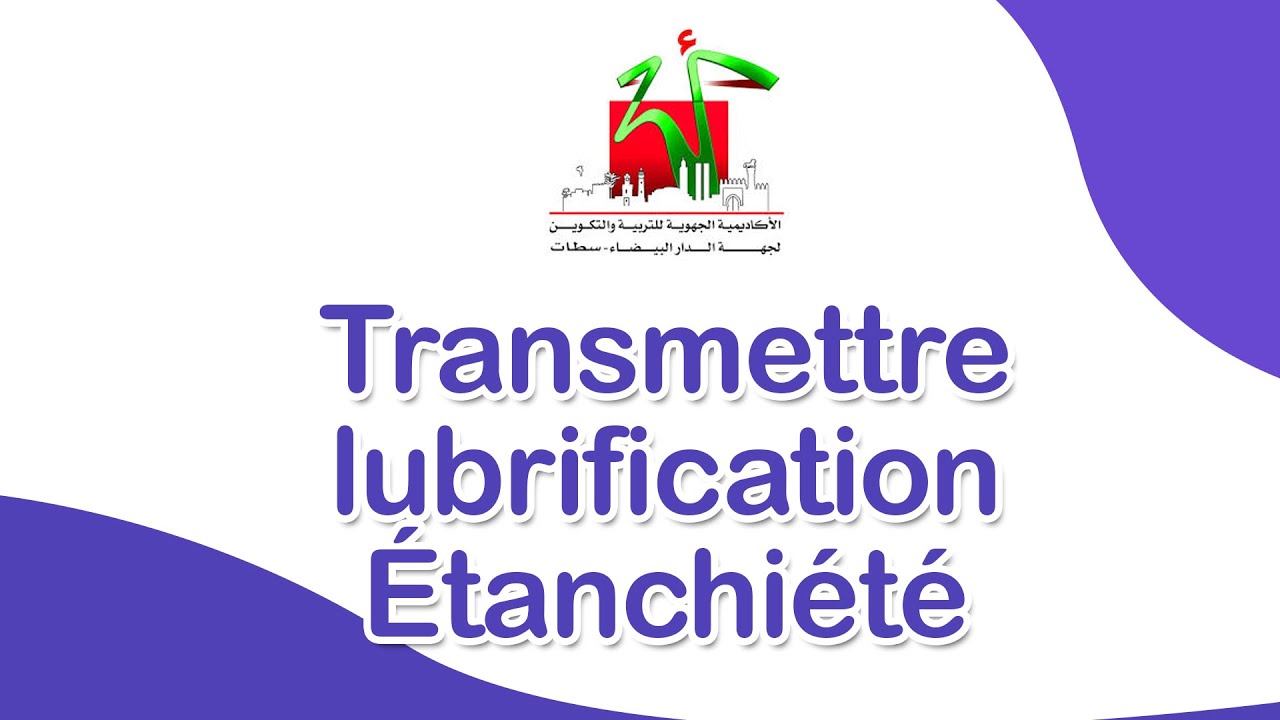 1ère Bac Science de l'ingénieur: Transmettre lubrification Étanchéité