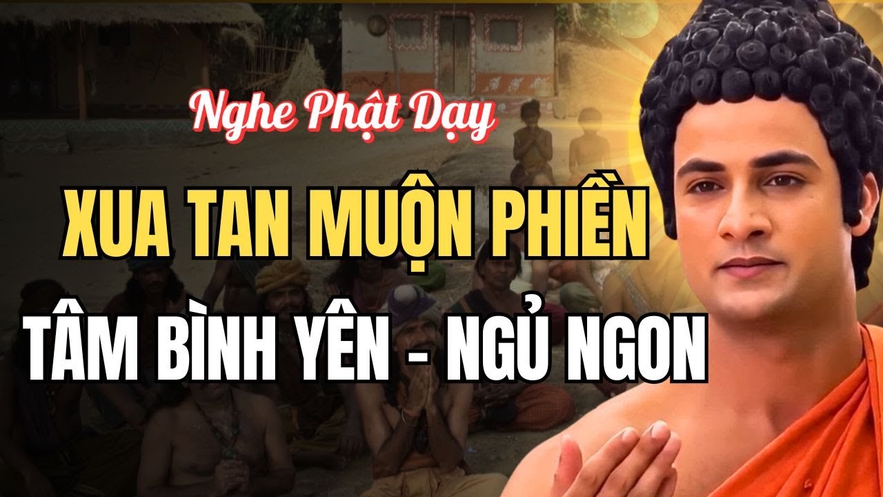 Nếu Bạn Hay Phiền Muộn, Hãy Nghe Phật Dạy Để Hóa Giải Nỗi Lòng| Nghe Kinh Phật Ngủ Ngon