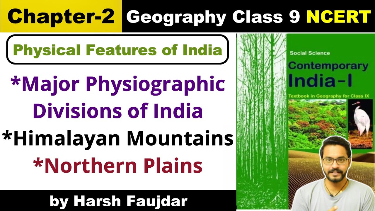 Class 9 Geography NCERT: Chapter 2- Physical Features of India, Himalayan Mountains, Northern Plains