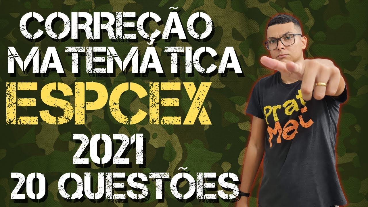 CORREÇÃO PROVA DA ESPCEX 2021 TODAS AS QUESTÕES DE MATEMÁTICA