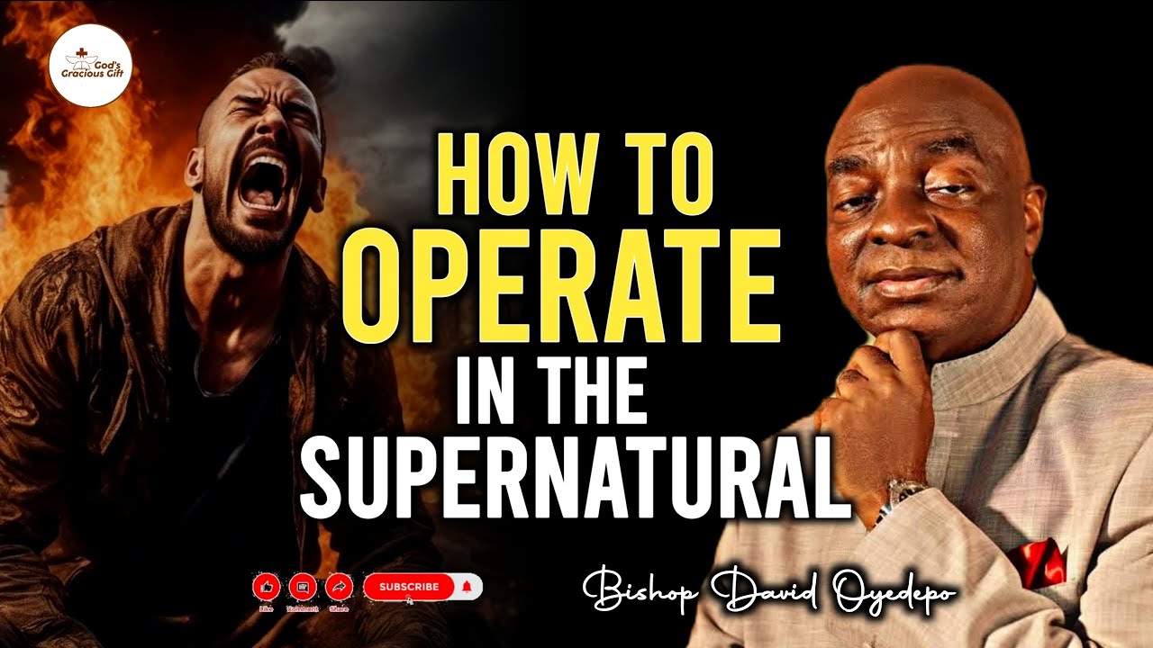 HOW TO OPERATE IN THE SUPERNATURAL: A Prophetic Word For This Month By Bishop David Oyedepo
