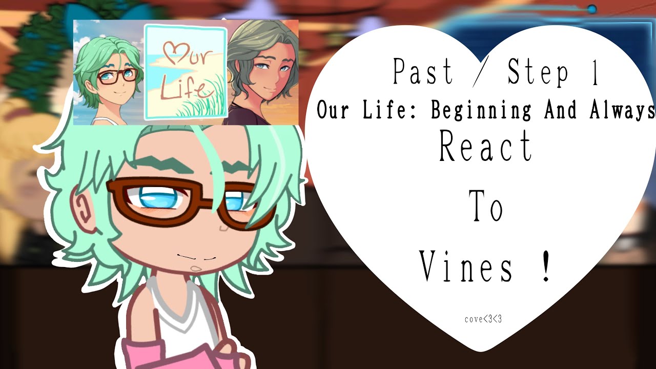 Our Life: Beginning And Always React To Vines (Step 1) (GCRV) (Steam Game By GB Patch Games!)