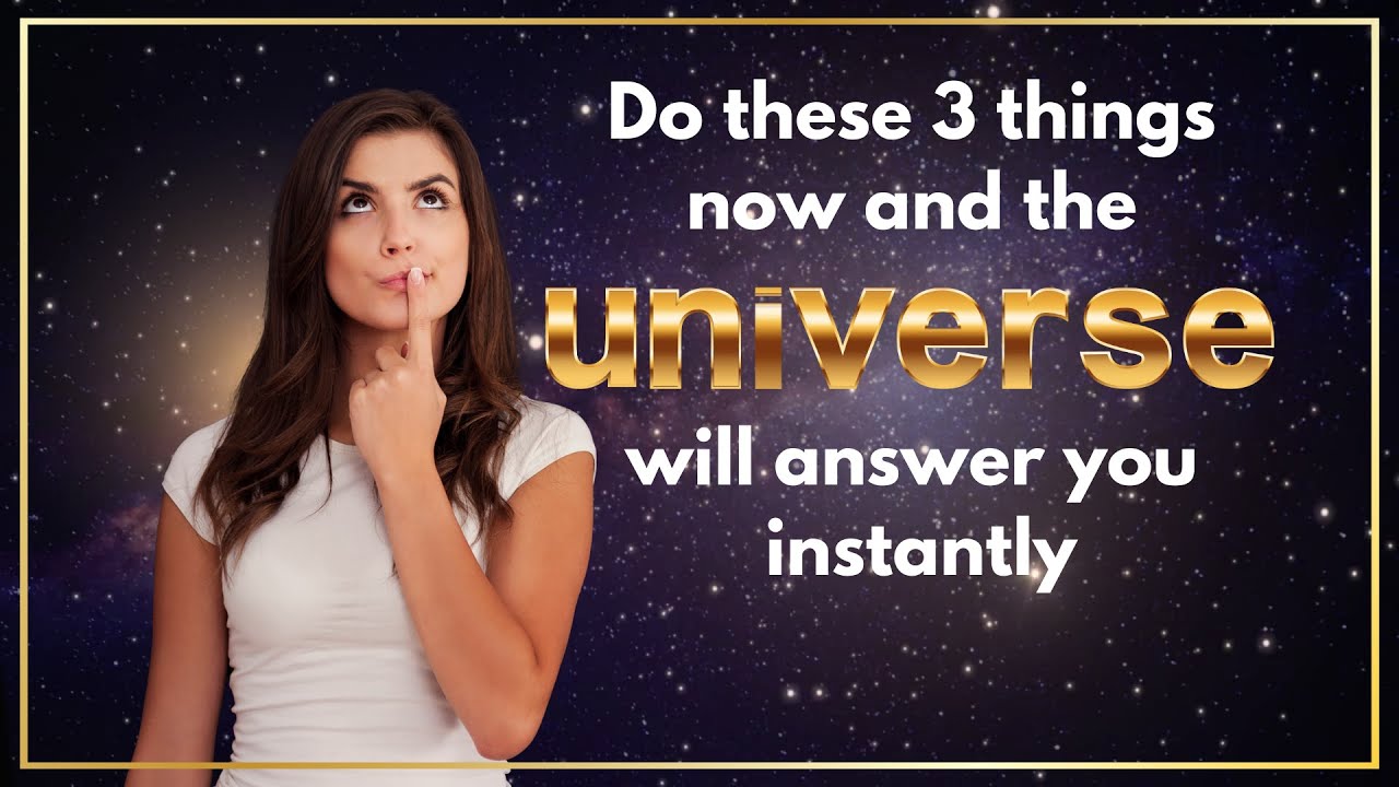 How the universe will answer you quickly if you keep these three things in mind.