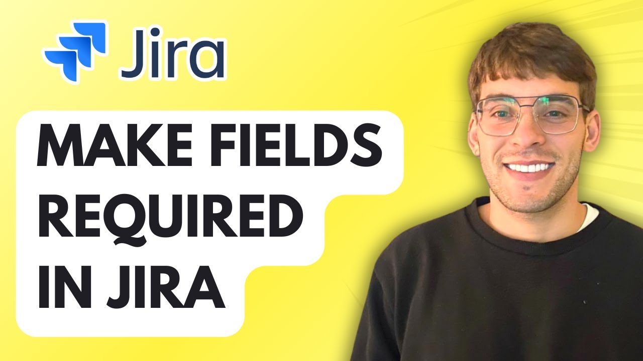 How to Make Fields Required in Jira [2026 Full Guide]