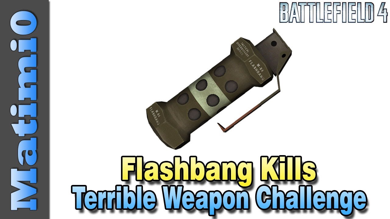Flashbang Kills - Terrible Weapon Challenge - Battlefield 4