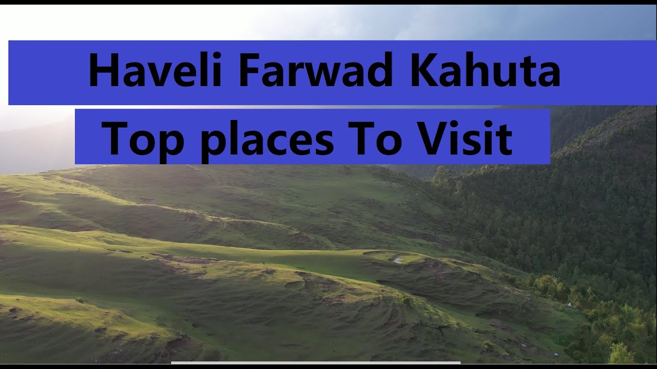 Top Places To visit in Haveli Farwad Kahuta Azad kashmir    #topplaces #haveliajk #farwadkahuta