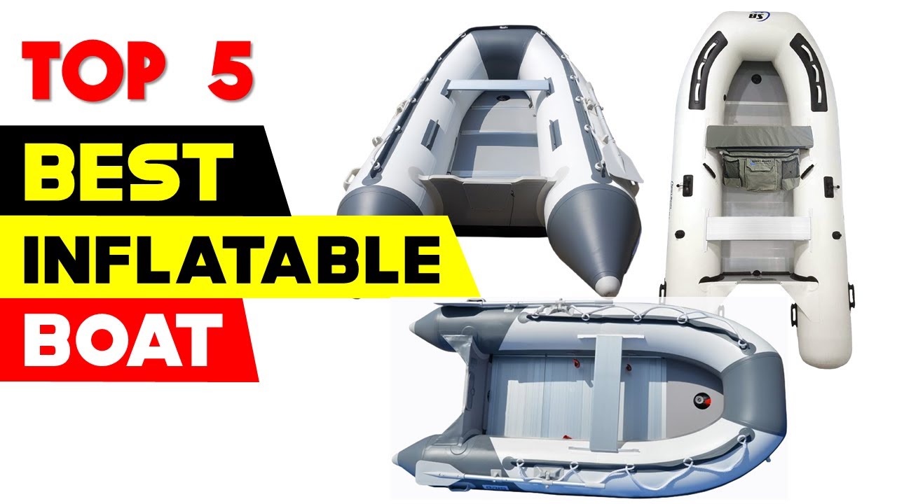 Top 5 Best Inflatable Boats Reviews in 2024