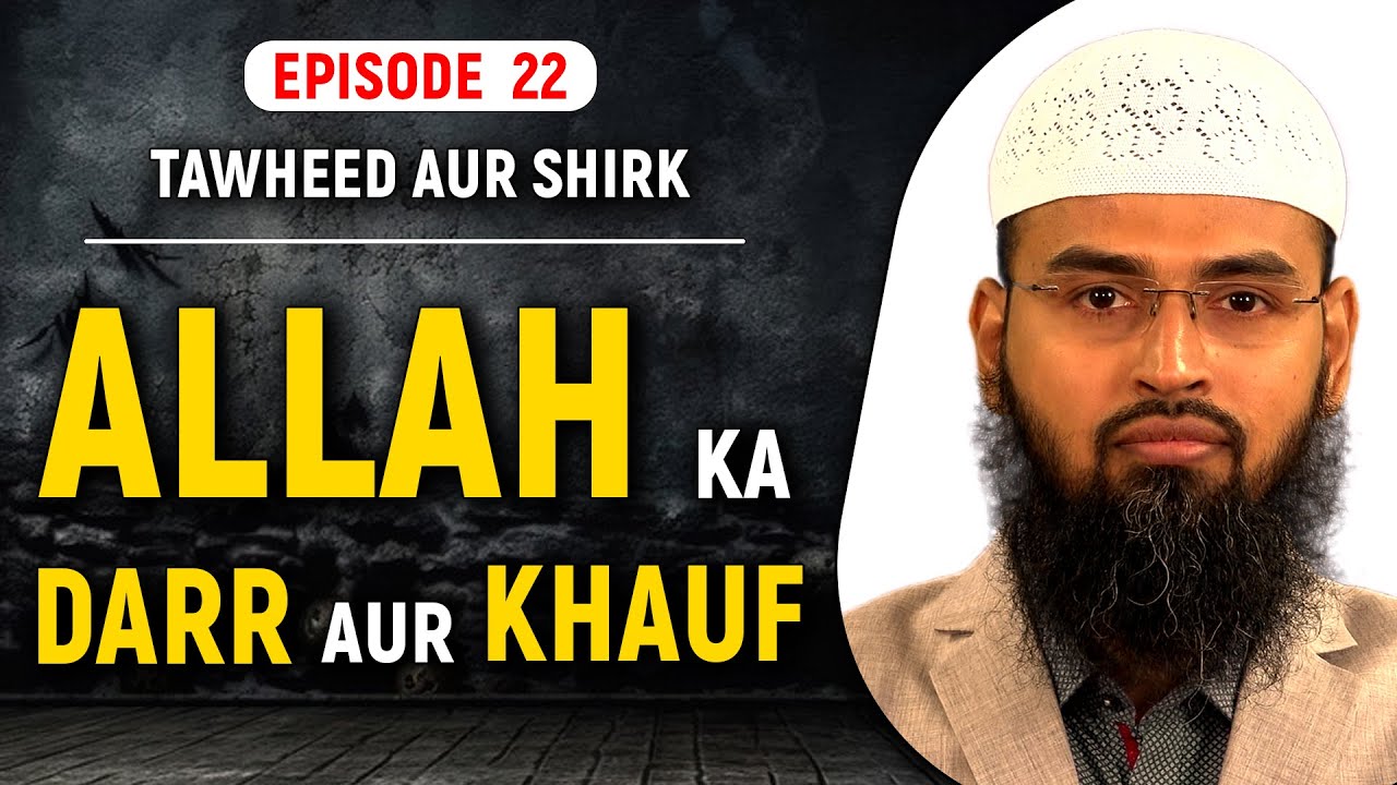 Allah Ka Darr Aur Khauf | Tawheed Aur Shirk Ep 22 of 32 By Adv. Faiz Syed