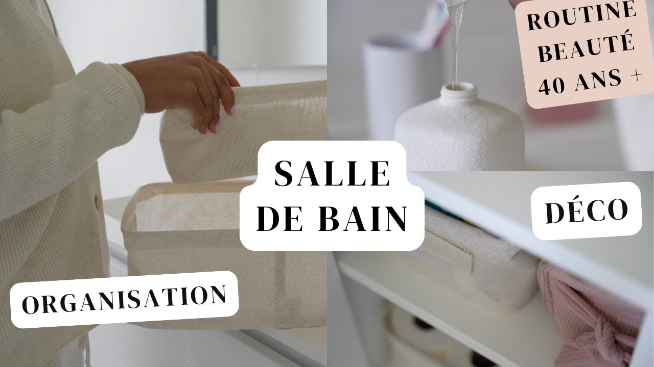 ORGANISATION & DÉCO SALLE DE BAIN (+ Astuces Rangement) | Routine beauté femme + 40 ans