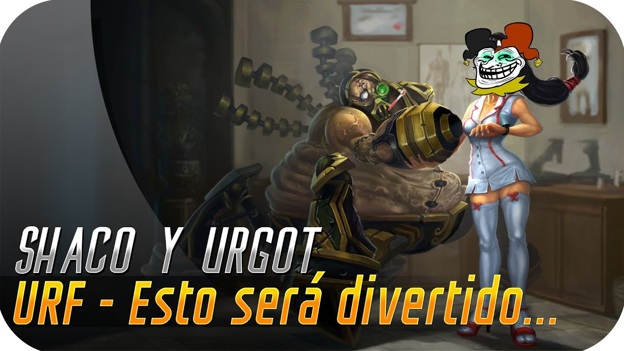 URF 2015 | EP 1 | SHACO & URGOT | No puedo re&iacute;rme m&aacute;s!!