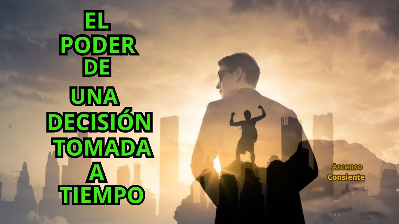 EL PODER DE UNA DECISIÓN TOMADA A TIEMPO ...