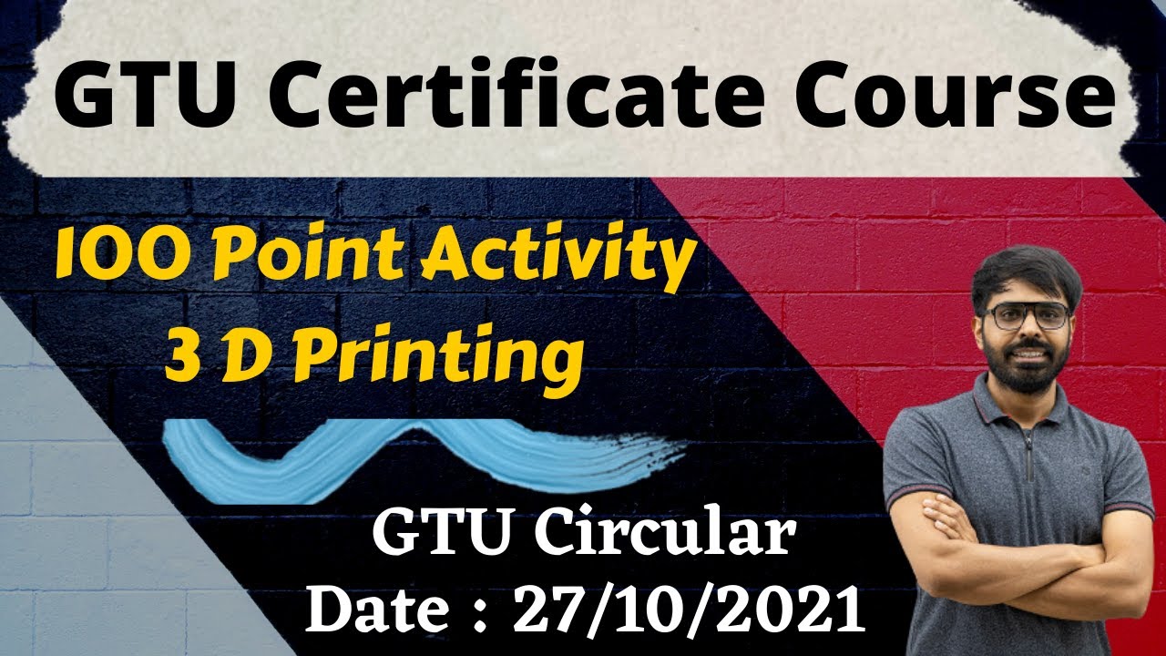 GTU Certificate Course | 3 D Printing | 100 Points Activity | Latest Circular | 27/10/2021 | For All