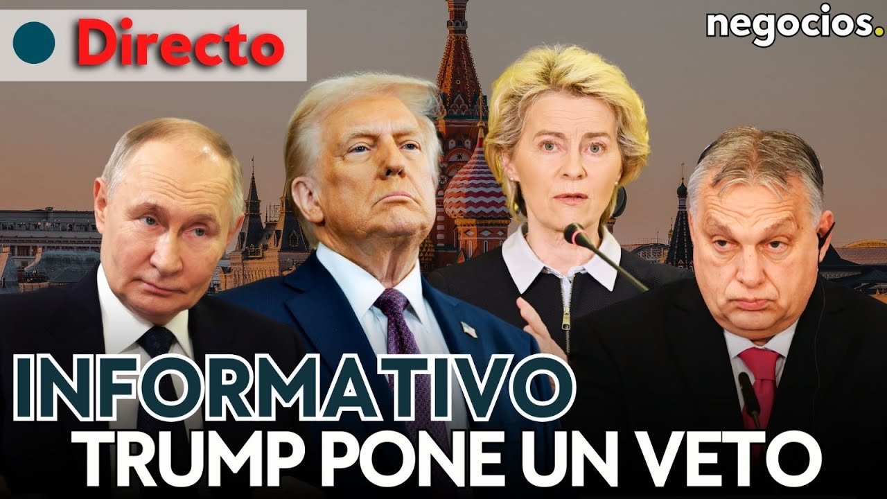 INFORMATIVO: Trump pone un veto a Putin, Rusia en estado de emergencia y Hungría bloquea a Europa