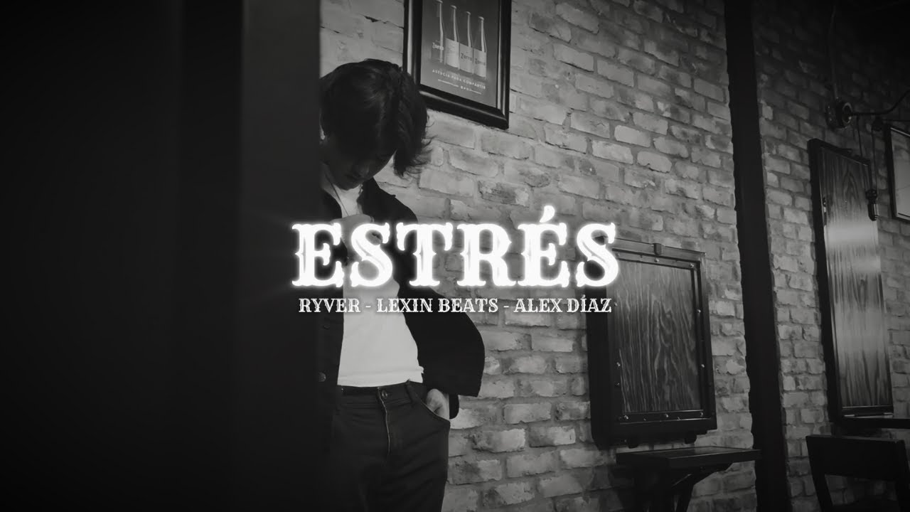 ESTRÉS - RYVER, Lexin Beats, Alex Díaz (Video Oficial)