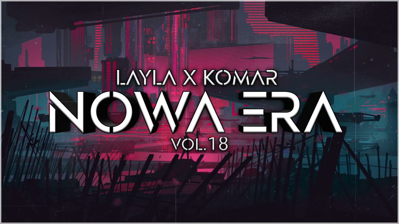 LAYLA & Komar - Nowa Era vol.18