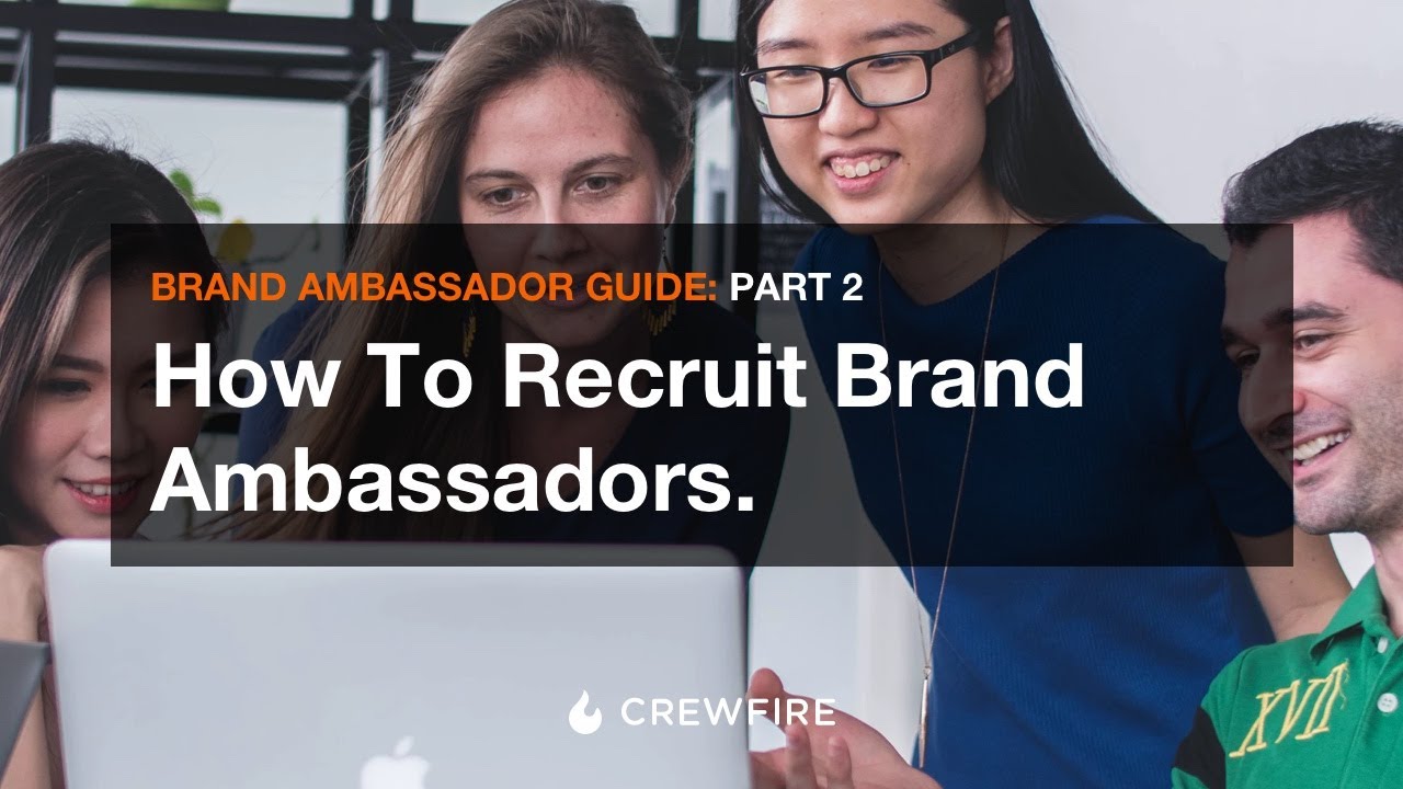 Part 2: How To Recruit Brand Ambassadors - The Ultimate Guide to Brand Ambassador Marketing
