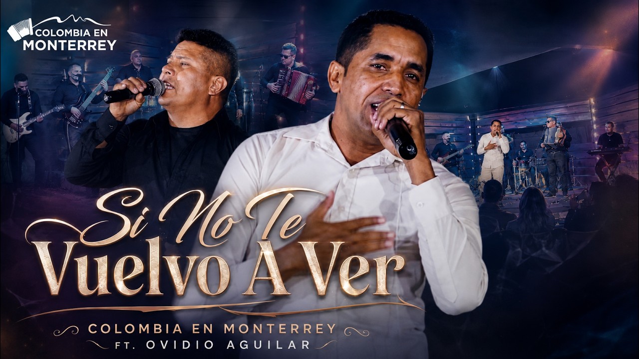 Si No Te Vuelvo A Ver Nos Vemos En El Cielo - Colombia En Monterrey feat. Ovidio Aguilar