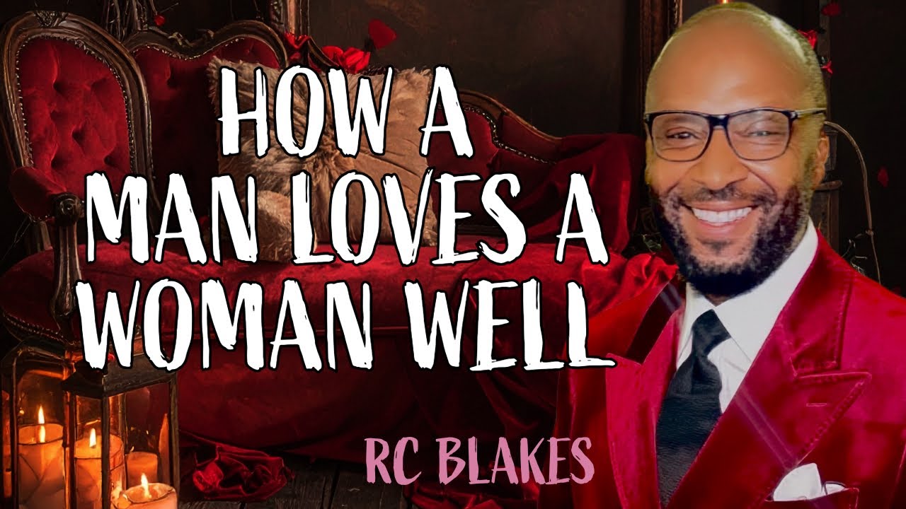 HOW TO LOVE A WOMAN WELL By RC Blakes