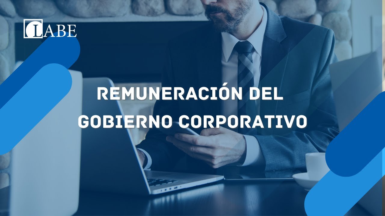 Remuneraci&oacute;n del Gobierno Corporativo | LABE Abogados Madrid