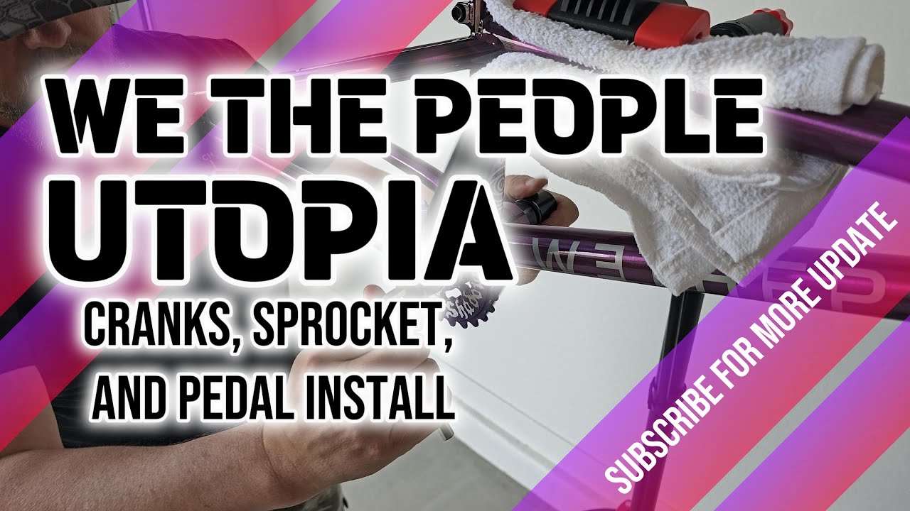 We The People Utopia BMX Build Part 3 - Cranks, Sprocket, and Pedal Installation