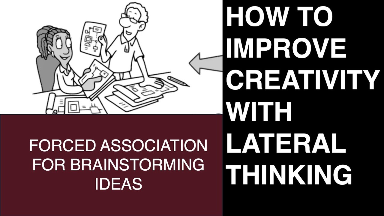 How to Brainstorm Ideas Using Lateral Thinking and Forced Association