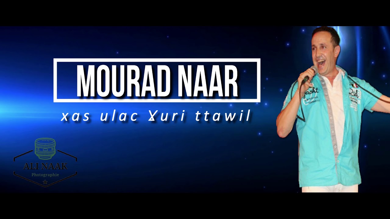 Mourad Naar ♦♦ xas ulac Ɣuri ttawil ♫♫ᴼᴿᴵᴳᴵᴻᴬᴸ