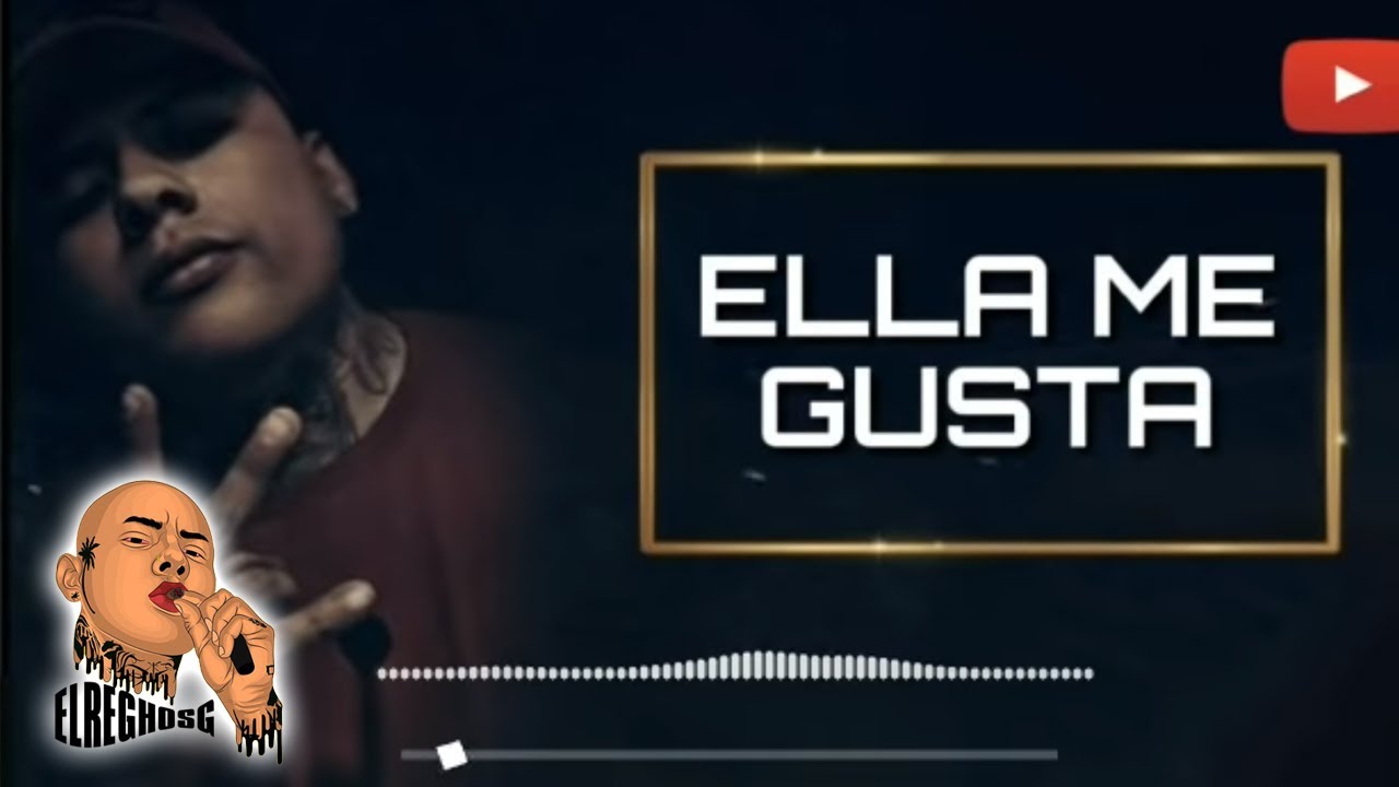 ElReghosg - Ella Me Gusta