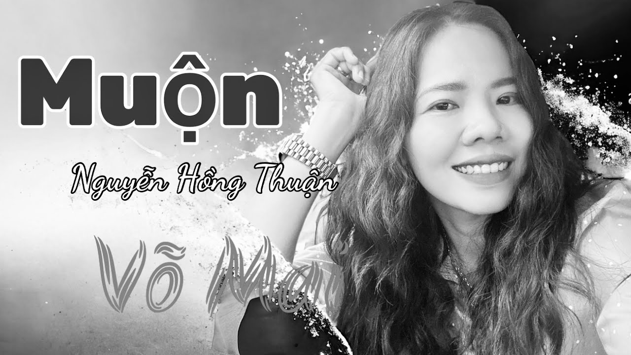 Muộn - Sáng tác: Nguyễn Hồng Thuận Võ Mai cover
