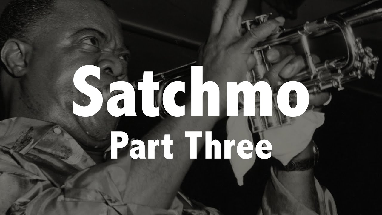 LOUIS ARMSTRONG PART THREE (Political activist and pop star) Jazz History #18