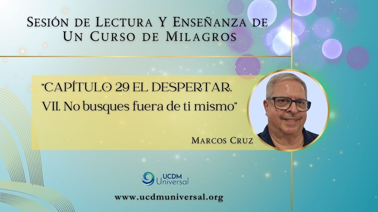 Libro de Texto UCDM 📘 T-29.VII. Lectura/Enseñanza 🌟 Marcos Cruz