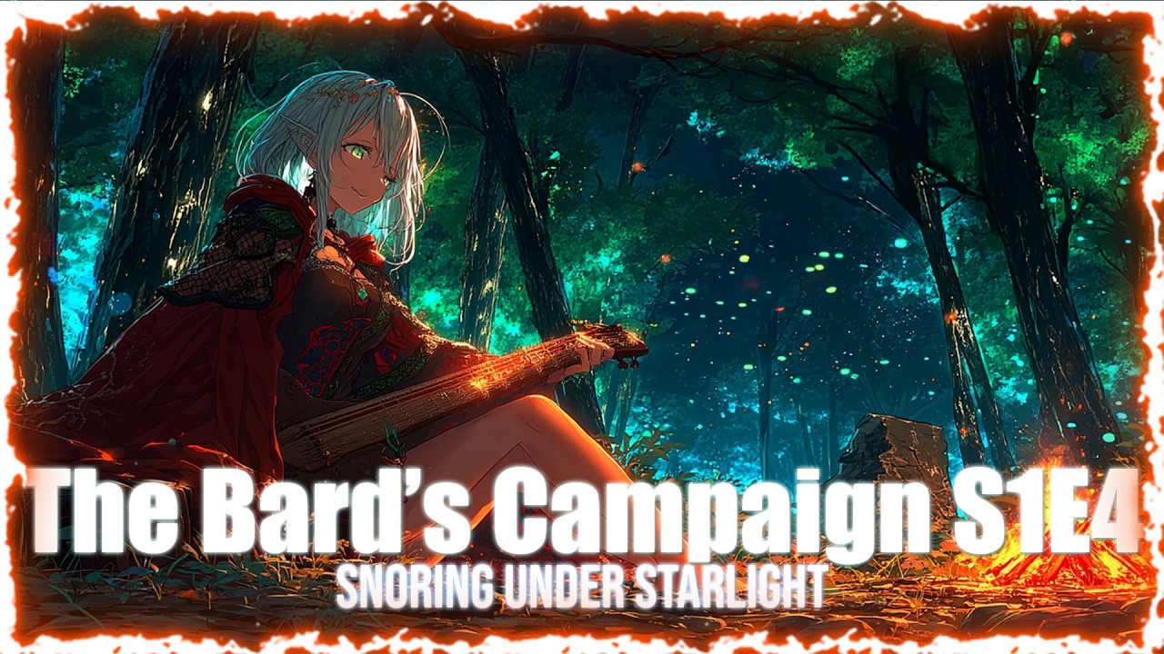 The Bard's Campaign S1E4 : Snoring Under Starlight