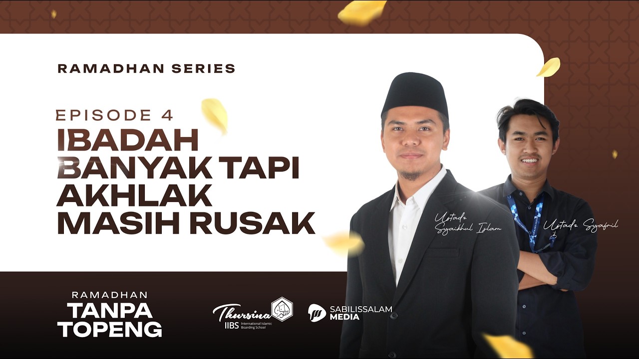 IBADAH BANYAK TAPI AKHLAK MASIH RUSAK EPS 04 Bersama Ustadz Syaikhul Islam & Ustadz Syafril