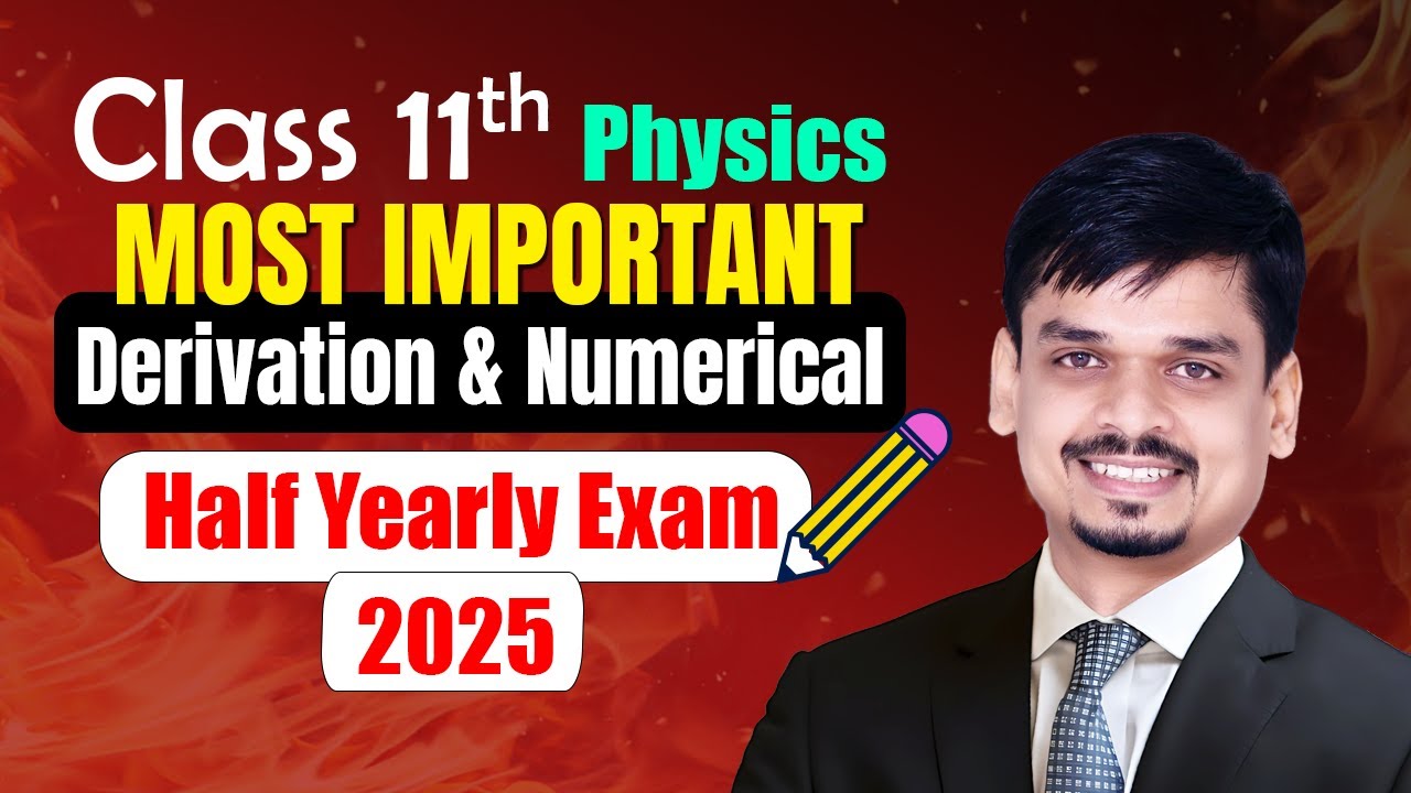 Class 11 Physics Half Yearly Exam Preparation | Important Derivations & Numericals | CBSE 2025