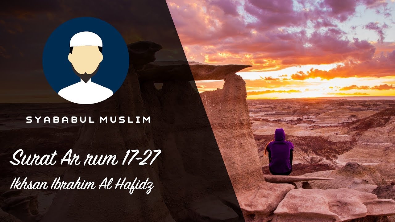 Surat Ar rum 17 - 27 - Ikhsan Ibrahim Al Hafidz