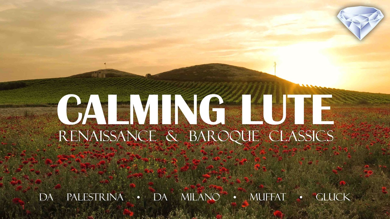Relaxing Lute Music &ndash; Timeless Renaissance & Baroque Classics