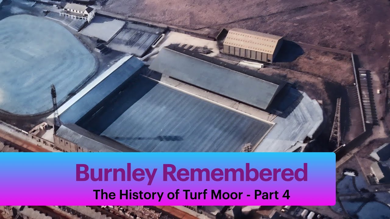 Burnley Remembered: The History of Turf Moor Part 4 - The Bob Lord Revolution