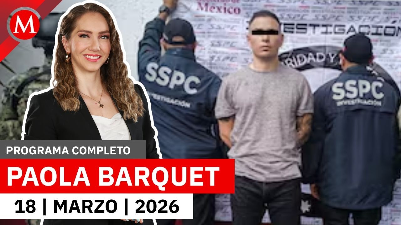 Capturan al líder criminal de 'Los Lobos' en la CdMx | Paola Barquet, 18 de marzo de 2026