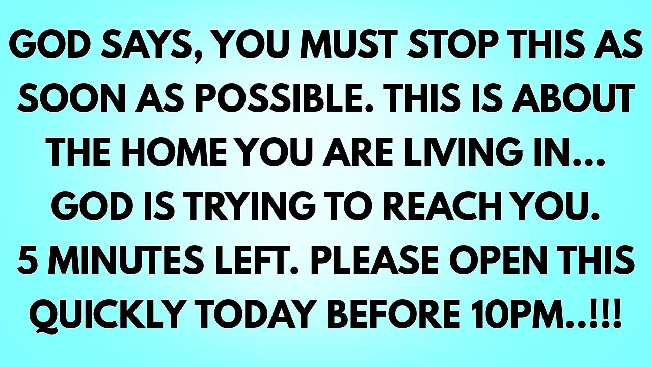💌God Says, You Must Stop This As Soon As Possible. This Is About The Home You Are Living In…