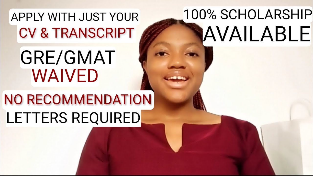 NO RECOMMENDATION LETTER REQUIRED| NO GRE| APPLY WITH YOUR CV & TRANSCRIPT| FULL SCHOLARSHIPS